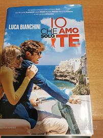 Io che amo solo te - Luca Bianchini