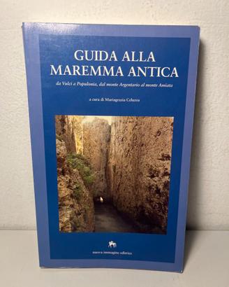 GUIDA ALLA MAREMMA ANTICA, M. Celuzza - ediz. 2002