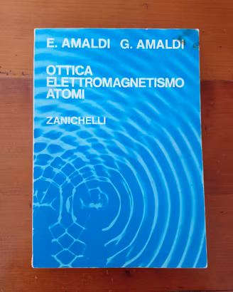Ottica-Elettromagnetismo-Atomi/E. Amaldi-G. Amaldi