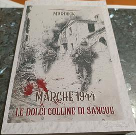 Marche 1944 le dolci colline di sangue 