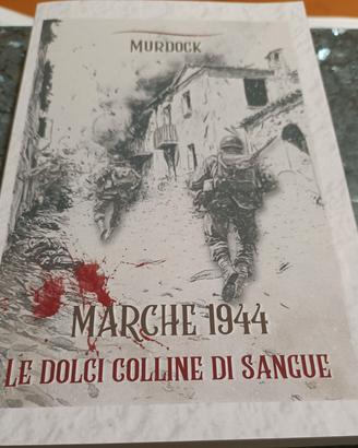 Marche 1944 le dolci colline di sangue 