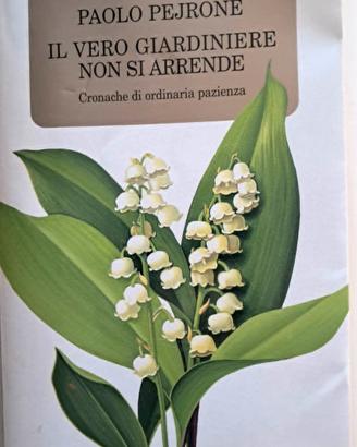 Libro di P. Pejrone, Il vero giardiniere non si...