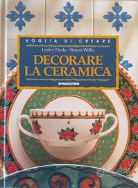 Decorare la ceramica - Lesley Harle e Simon Willis