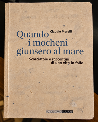 Claudio Morelli –Quando i mocheni giunsero al mare
