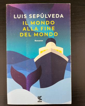 IL MONDO ALLA FINE DEL MONDO - Luis Sepulveda