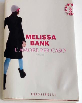 Romanzo: "L'amore per caso" di Melissa Bank
