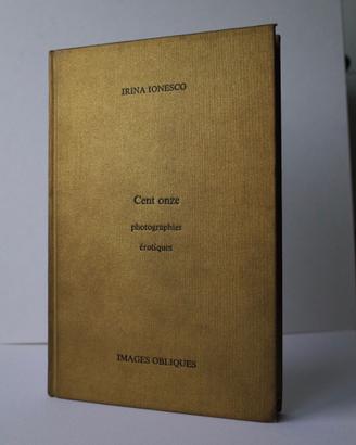 Irina Ionesco -  Cent Onze - Images Obliques