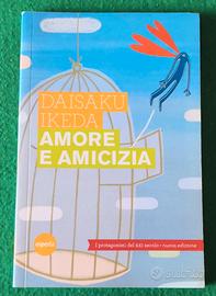 Amore e amicizia.   Autore: Daisaku Ikeda.