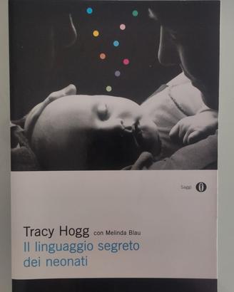 Tracy Hogg - Il linguaggio segreto dei neonati