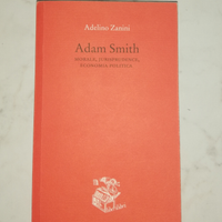 Adam Smith. Morale,jurisprudence,economia politica