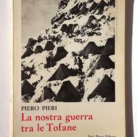 LA NOSTRA GUERRA TRA LE TOFANE - Piero Pieri