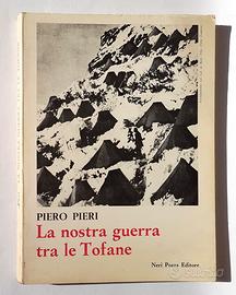 LA NOSTRA GUERRA TRA LE TOFANE - Piero Pieri