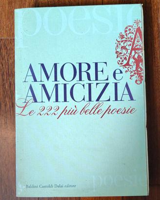 Libro poesie. Amore e amicizia. Le 222 più belle