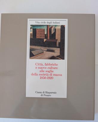 Città, fabbriche e nuove culture... 1850-1920
