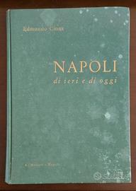 Cione E. - Napoli di ieri e di oggi - 1954 (I ed.)