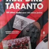 MAI DIRE TARANTO CALCIO LIBRO SANDRO E GIANNI DIBA