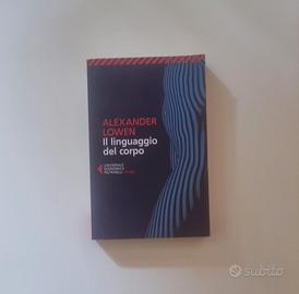 Il linguaggio del corpo - Alexander Lowen