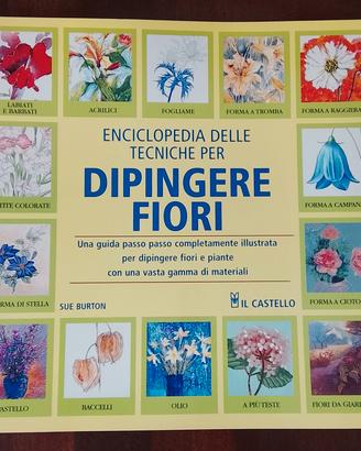Enciclopedia tecniche per dipingere i fiori  