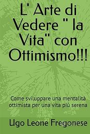 Libro L'Arte di Vedere " la Vita " con Ottimismo!!