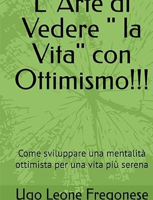 Libro L'Arte di Vedere " la Vita " con Ottimismo!!
