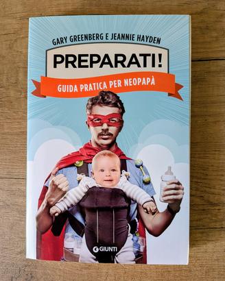 Preparati! Guida pratica per neopapà