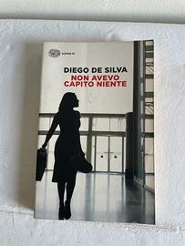 Non avevo capito niente - Diego De Silva (Einaudi)