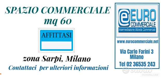 286/24 SPAZIO COMMERCIALE in zona Sarpi di mq 60,