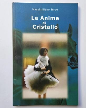 COME NUOVO - LE ANIME DI CRISTALLO DI M. TERZO