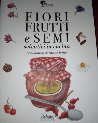 Fiori frutti e semi selvatici in cucina