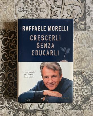 LIBRO “CRESCERLI SENZA EDUCARLI” - R. MORELLI