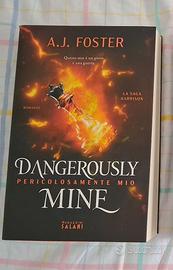 Dangerously mine. Pericolosamente mio - A.J.Foster