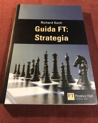 Guida FT: Strategia. Richard Koch. Financial Times