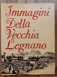 VECCHIO LIBRO "IMMAGINI DELLA VECCHIA LEGNANO"