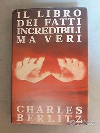 "IL LIBRO DEI FATTI INCREDIBILl MA VERI" C.BERLITZ