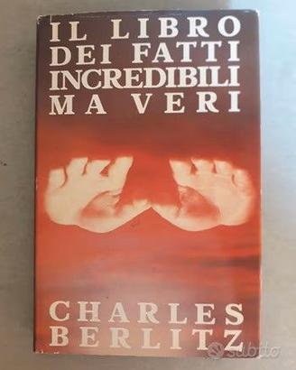 "IL LIBRO DEI FATTI INCREDIBILl MA VERI" C.BERLITZ