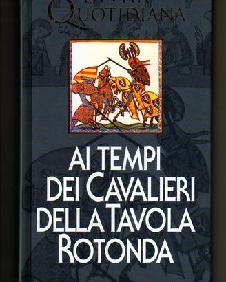 VITA AI TEMPI DEI CAVALIERI DELLA TAVOLA ROTONDA
