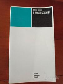 I raggi cosmici - Bruno Rossi (Einaudi, 1971)
