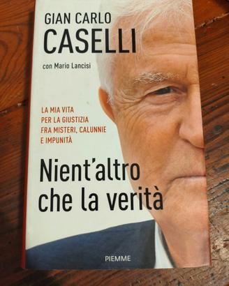 Gian Carlo Caselli - Nient'altro che la verità