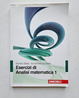 Esercizi di Analisi Matematica 1 (Salsa,Squellati)