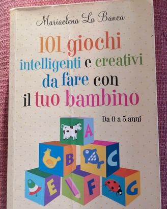 101 giochi da fare con il tuo bimbo da 0 a 5 anni