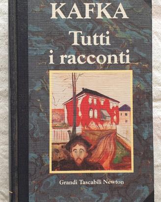 Franz Kafka - Tutti i racconti - Newton Compton