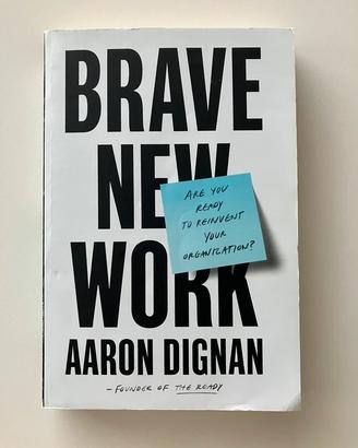 Brave New Work Are You Ready to Reinvent