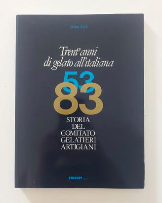 "Trent'anni di gelato all'italiana 53-83" F. Fava