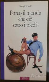 Libro Faletti Porco il mondo che ciò sotto i piedi