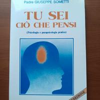 Tu sei cio' che pensi - Psicologia e parapsicologi