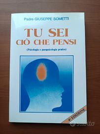 Tu sei cio' che pensi - Psicologia e parapsicologi