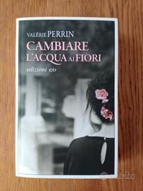 CAMBIARE L'ACQUA AI FIORI Valérie Perrin