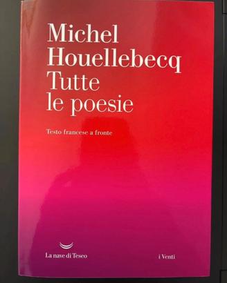 Michel Houellebecq - Tutte le poesie