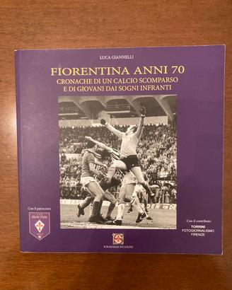Libro Fiorentina Anni 70 di Luca Giannelli