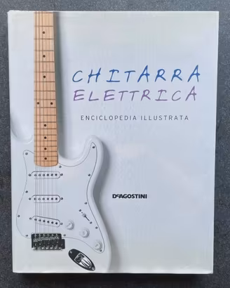 Chitarra elettrica. Enciclopedia illustrata